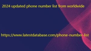 2024 updated phone number list from worldwide